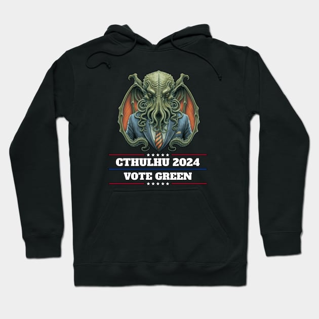 Cthulhu For President USA 2024 Election - Vote Green Hoodie by InfinityTone